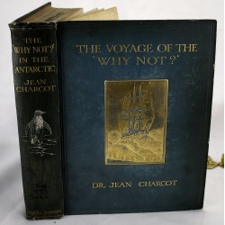 The Voyage of the "Why not?" in the Antarctic: The Journal of the Second French South Polar Expedition, 1908-1910 ; With Numerous ill. From Photographs